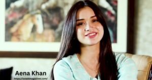 Biography of Aena Khan