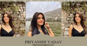 Priyanshi Yadav Age: Career, Net Worth, More