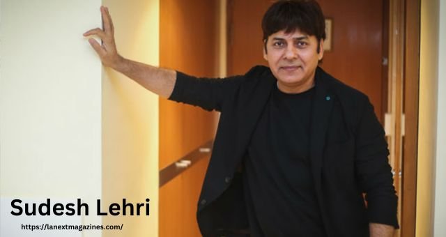 Sudesh Lehri Net Worth, Life, Age, Career & More