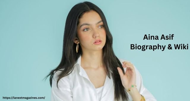 Aina Asif Age, Career, Net Worth, Family & More – Bio