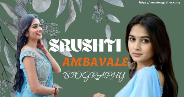 Srushti Ambavale Age, Biography, Net Worth & More