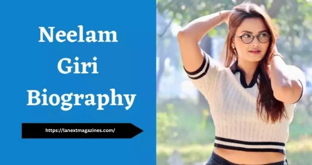 Neelam Giri Age, Career, Family & More – Biography